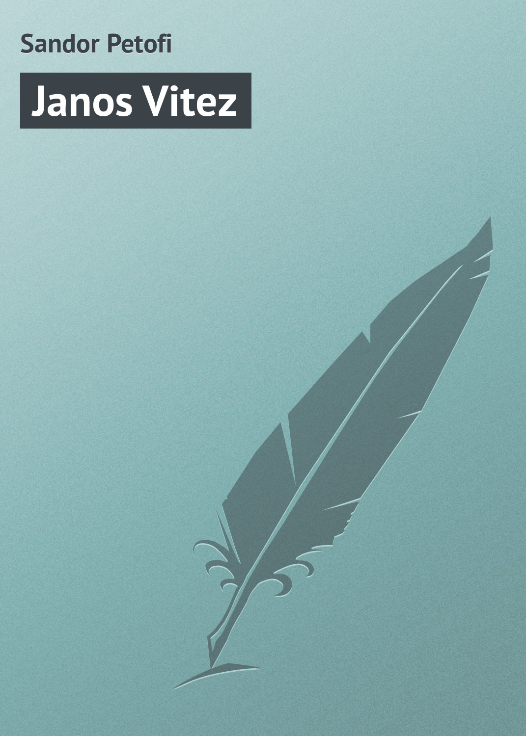 Книга Janos Vitez из серии , созданная Sandor Petofi, может относится к жанру Зарубежная старинная литература, Зарубежная классика. Стоимость электронной книги Janos Vitez с идентификатором 21102734 составляет 5.99 руб.