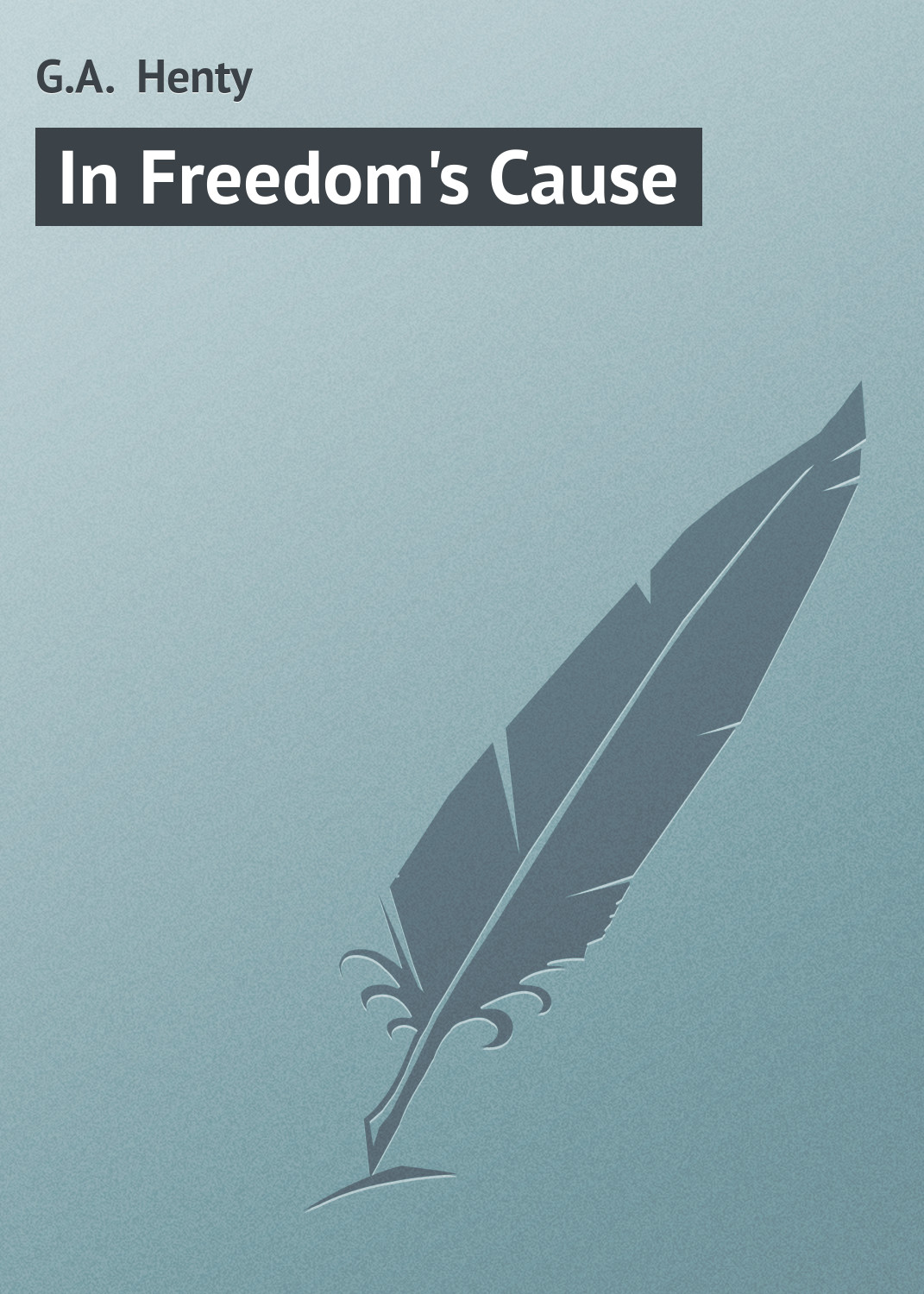 Книга In Freedom's Cause из серии , созданная G.A. Henty, может относится к жанру Зарубежная старинная литература, Зарубежная классика. Стоимость электронной книги In Freedom's Cause с идентификатором 21103230 составляет 5.99 руб.