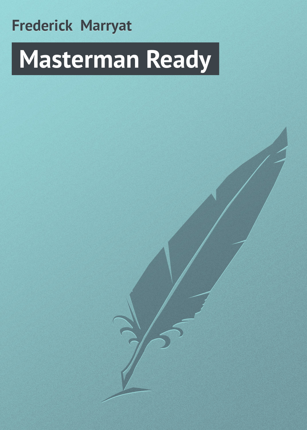 Книга Masterman Ready из серии , созданная Frederick Marryat, может относится к жанру Зарубежная старинная литература, Зарубежная классика. Стоимость электронной книги Masterman Ready с идентификатором 21103438 составляет 5.99 руб.