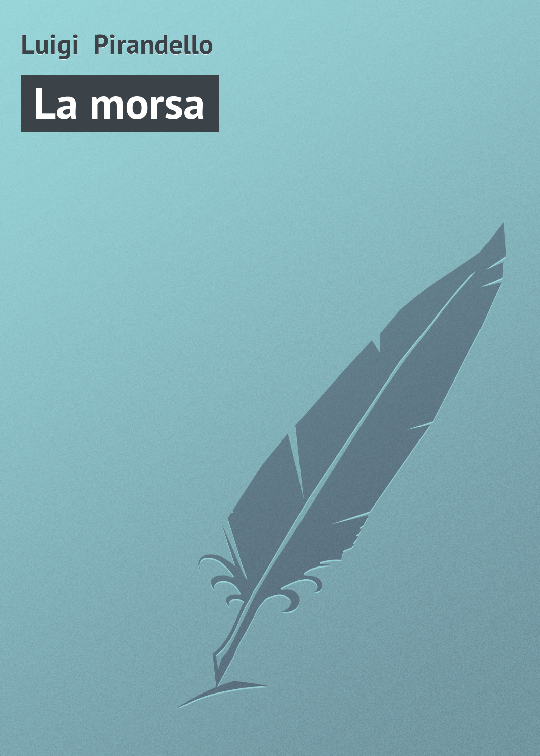 Книга La morsa из серии , созданная Luigi Pirandello, может относится к жанру Зарубежная старинная литература, Зарубежная классика. Стоимость электронной книги La morsa с идентификатором 21103830 составляет 5.99 руб.