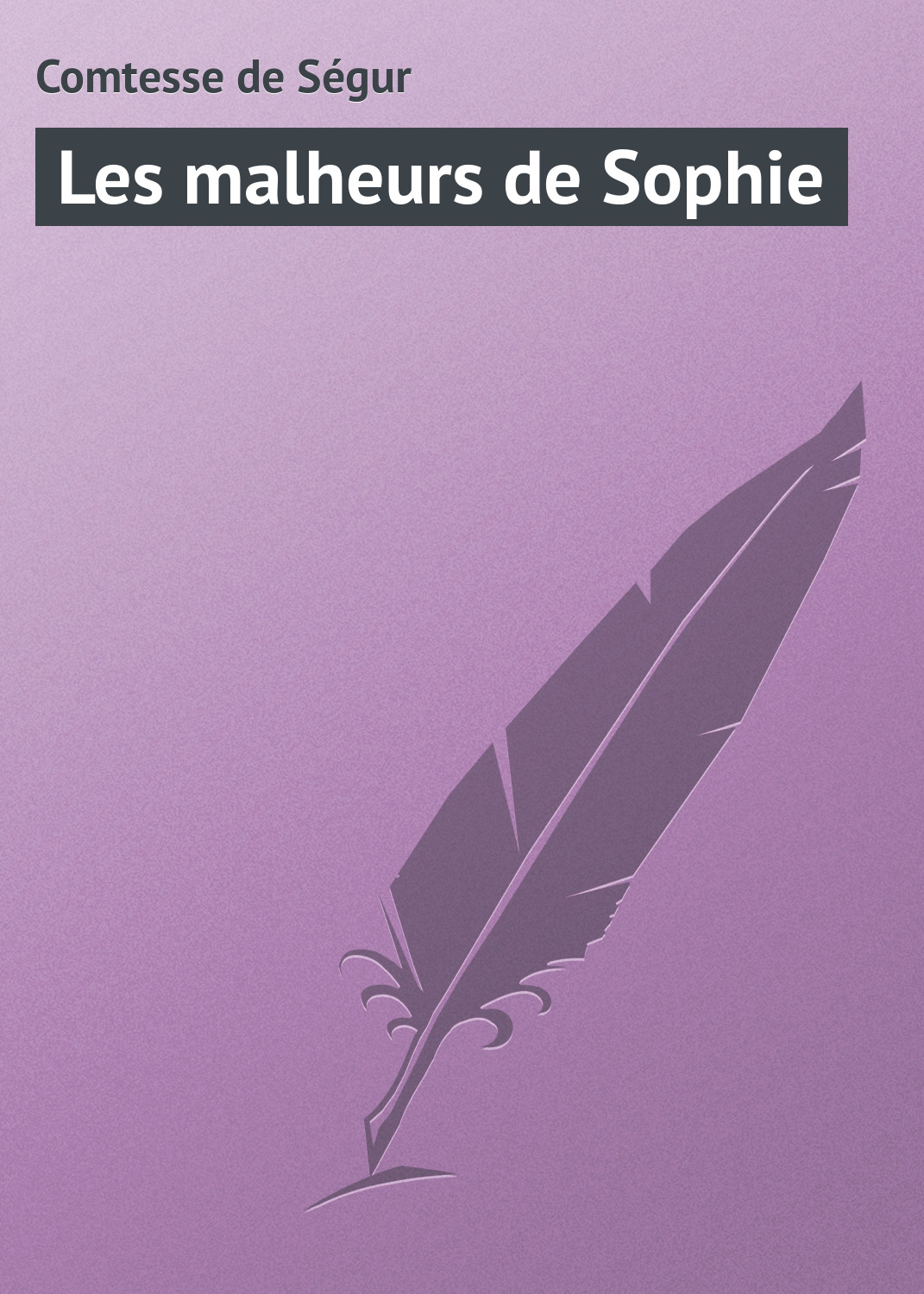 Книга Les malheurs de Sophie из серии , созданная Comtesse de, может относится к жанру Зарубежная старинная литература, Зарубежная классика. Стоимость электронной книги Les malheurs de Sophie с идентификатором 21104438 составляет 5.99 руб.