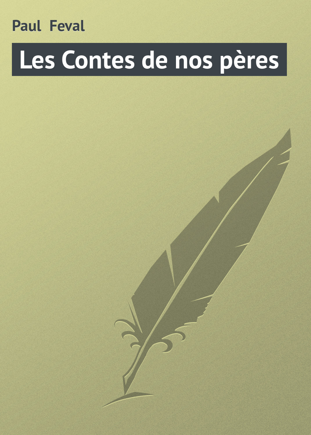 Книга Les Contes de nos pères из серии , созданная Paul Feval, может относится к жанру Зарубежная старинная литература, Зарубежная классика. Стоимость электронной книги Les Contes de nos pères с идентификатором 21106030 составляет 5.99 руб.