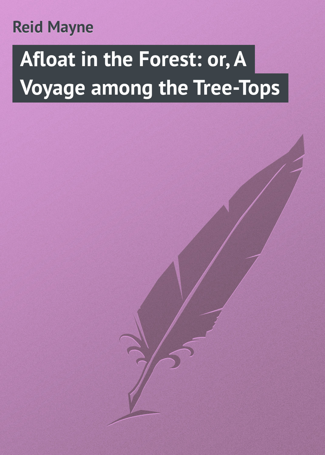 Книга Afloat in the Forest: or, A Voyage among the Tree-Tops из серии , созданная Mayne Reid, может относится к жанру Зарубежная классика, Зарубежные детские книги. Стоимость электронной книги Afloat in the Forest: or, A Voyage among the Tree-Tops с идентификатором 23147731 составляет 5.99 руб.
