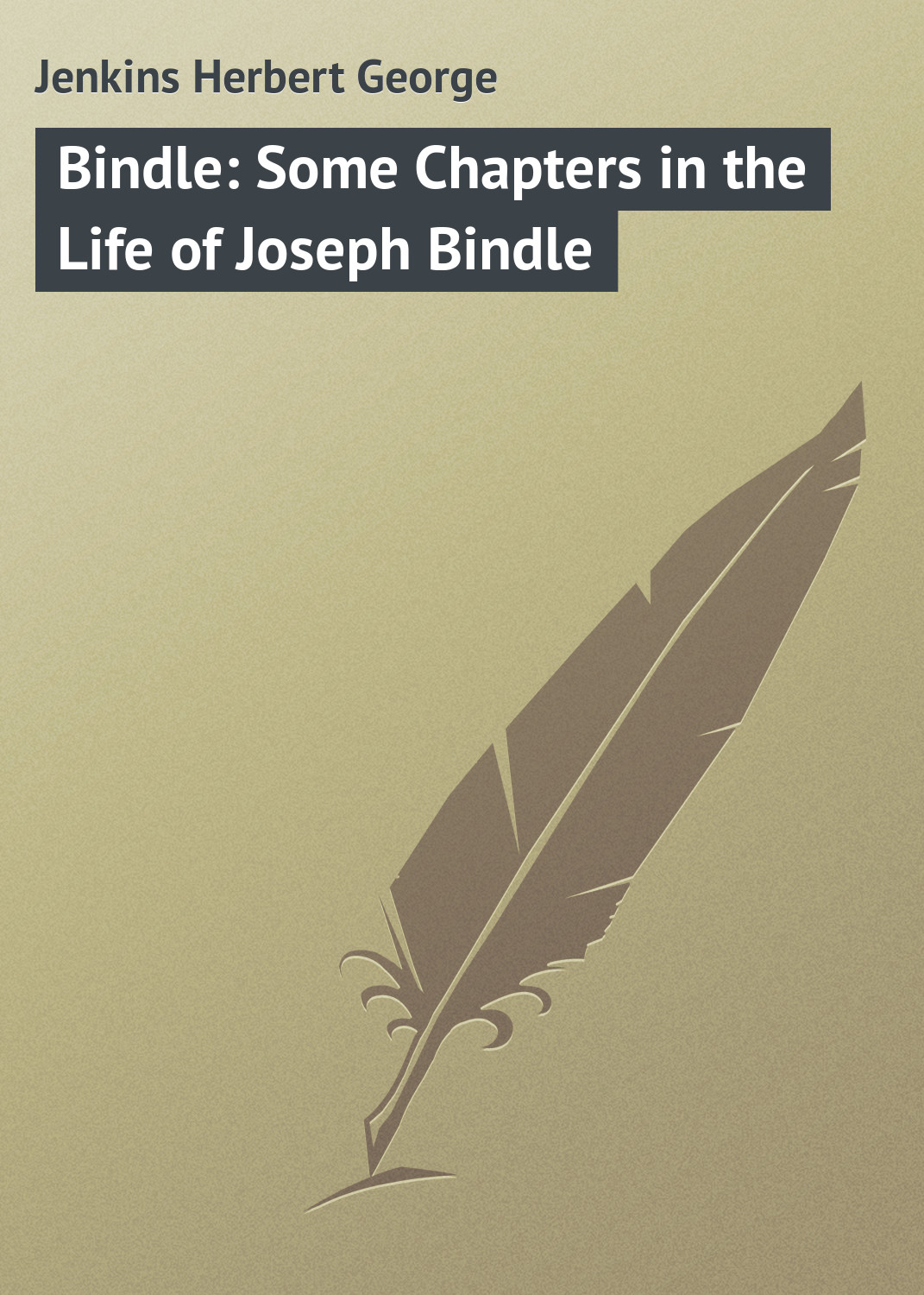 Книга Bindle: Some Chapters in the Life of Joseph Bindle из серии , созданная Herbert Jenkins, может относится к жанру Зарубежная классика, Зарубежный юмор. Стоимость электронной книги Bindle: Some Chapters in the Life of Joseph Bindle с идентификатором 23148035 составляет 5.99 руб.