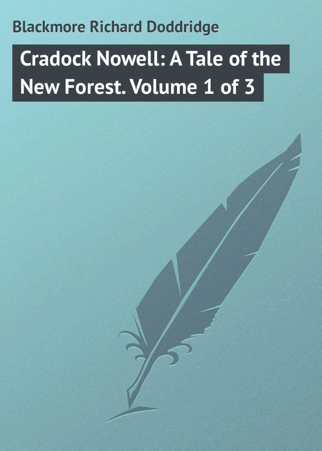 Книга Cradock Nowell: A Tale of the New Forest. Volume 1 of 3 из серии , созданная Richard Blackmore, может относится к жанру Зарубежная классика. Стоимость электронной книги Cradock Nowell: A Tale of the New Forest. Volume 1 of 3 с идентификатором 23148339 составляет 5.99 руб.