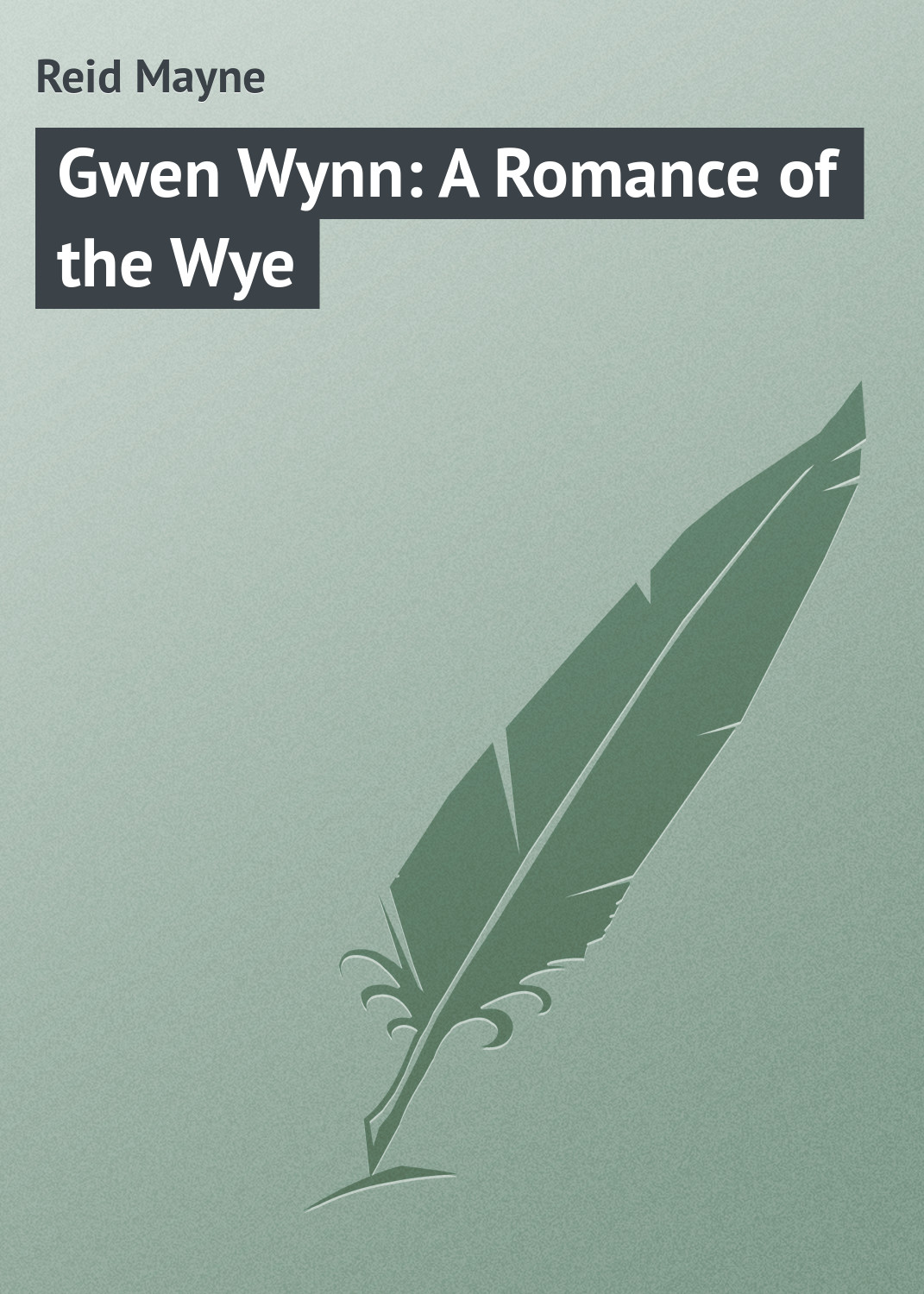 Книга Gwen Wynn: A Romance of the Wye из серии , созданная Mayne Reid, может относится к жанру Зарубежная классика, Зарубежные детские книги. Стоимость электронной книги Gwen Wynn: A Romance of the Wye с идентификатором 23149035 составляет 5.99 руб.