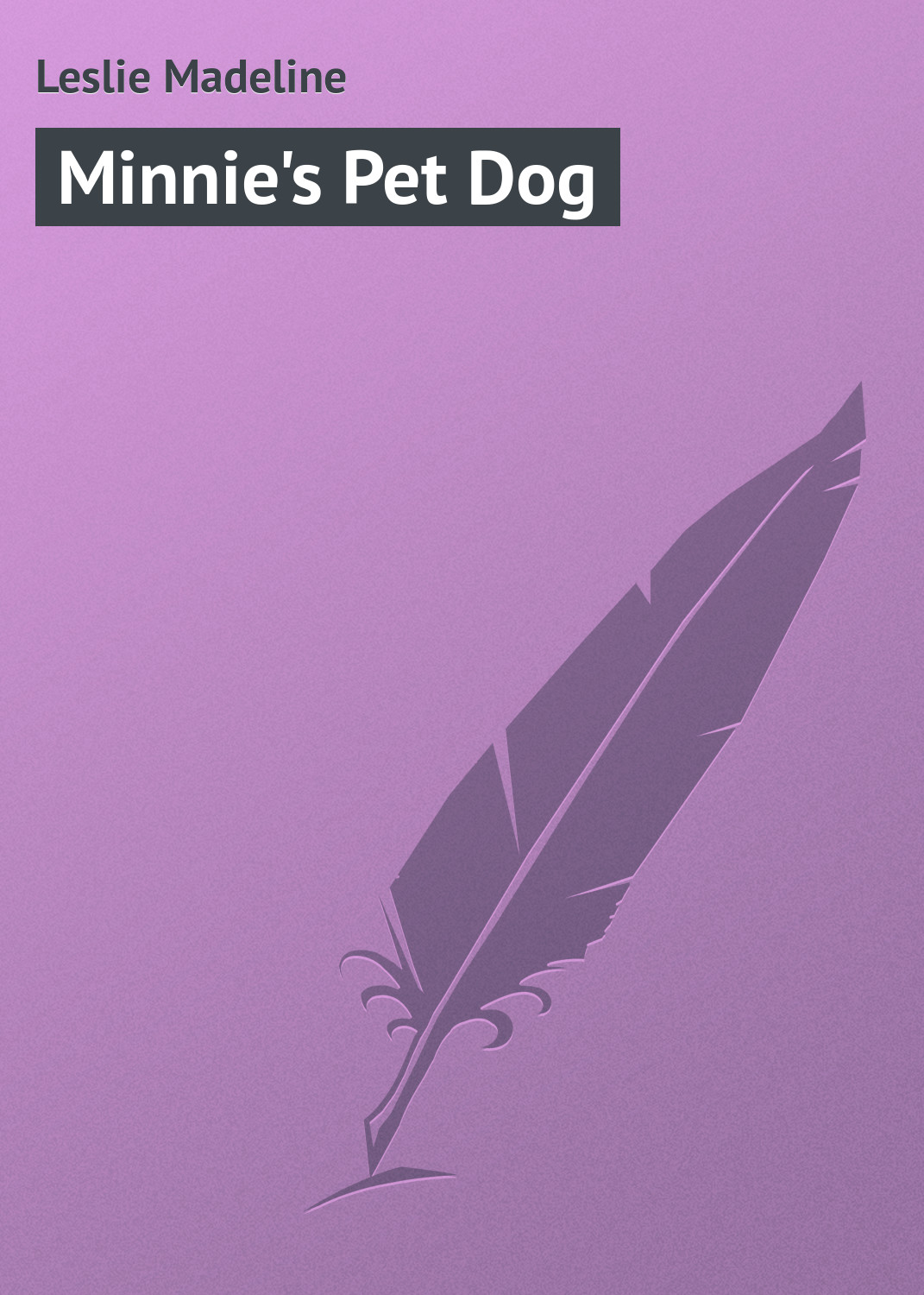 Книга Minnie's Pet Dog из серии , созданная Madeline Leslie, может относится к жанру Зарубежная классика, Зарубежные детские книги, Иностранные языки. Стоимость электронной книги Minnie's Pet Dog с идентификатором 23155339 составляет 5.99 руб.