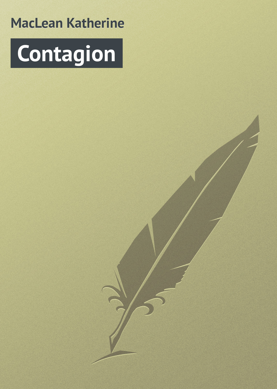 Книга Contagion из серии , созданная Katherine MacLean, может относится к жанру Зарубежная классика. Стоимость электронной книги Contagion с идентификатором 23161835 составляет 5.99 руб.