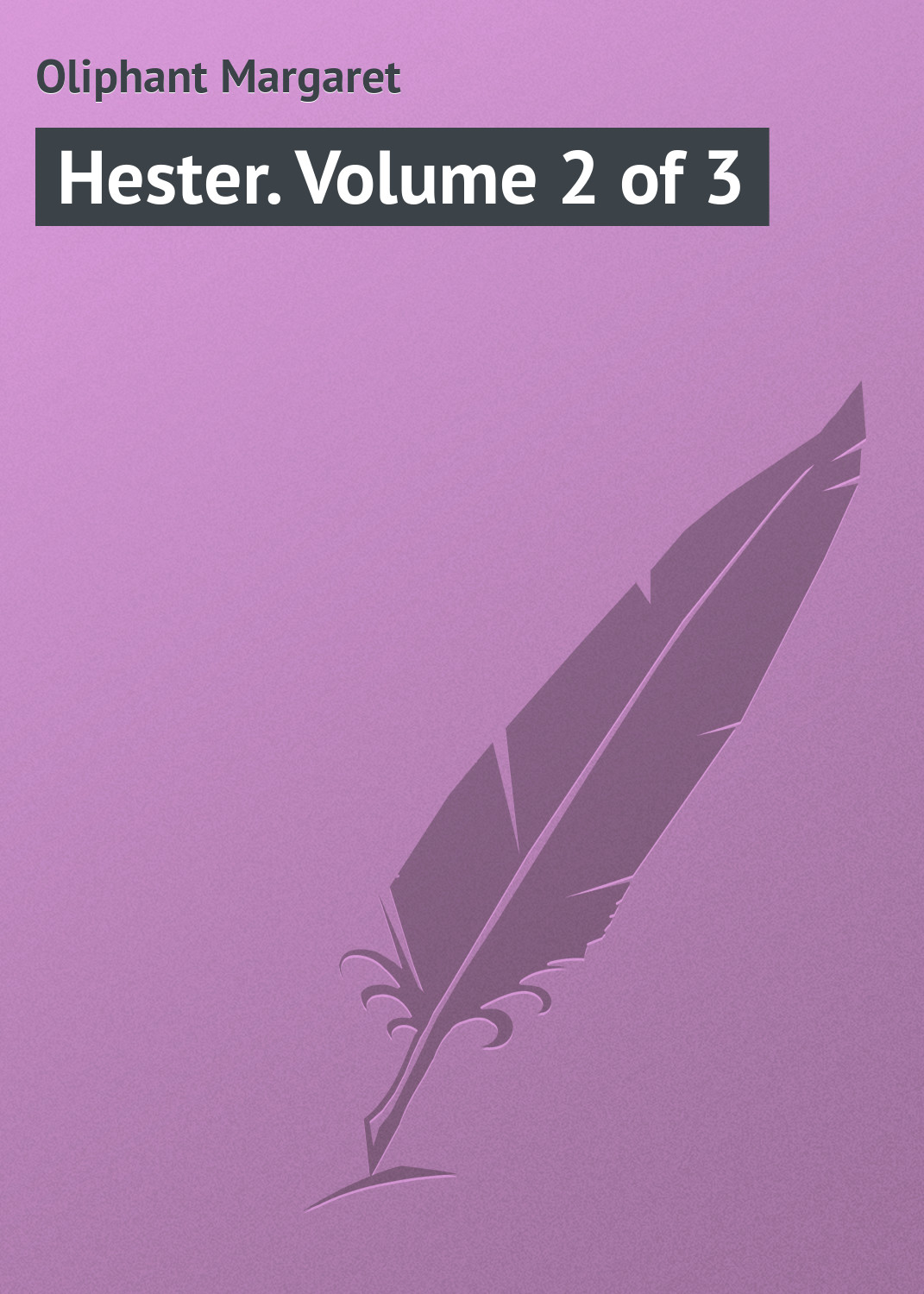 Книга Hester. Volume 2 of 3 из серии , созданная Margaret Oliphant, может относится к жанру Зарубежная классика, Иностранные языки. Стоимость электронной книги Hester. Volume 2 of 3 с идентификатором 23162739 составляет 5.99 руб.