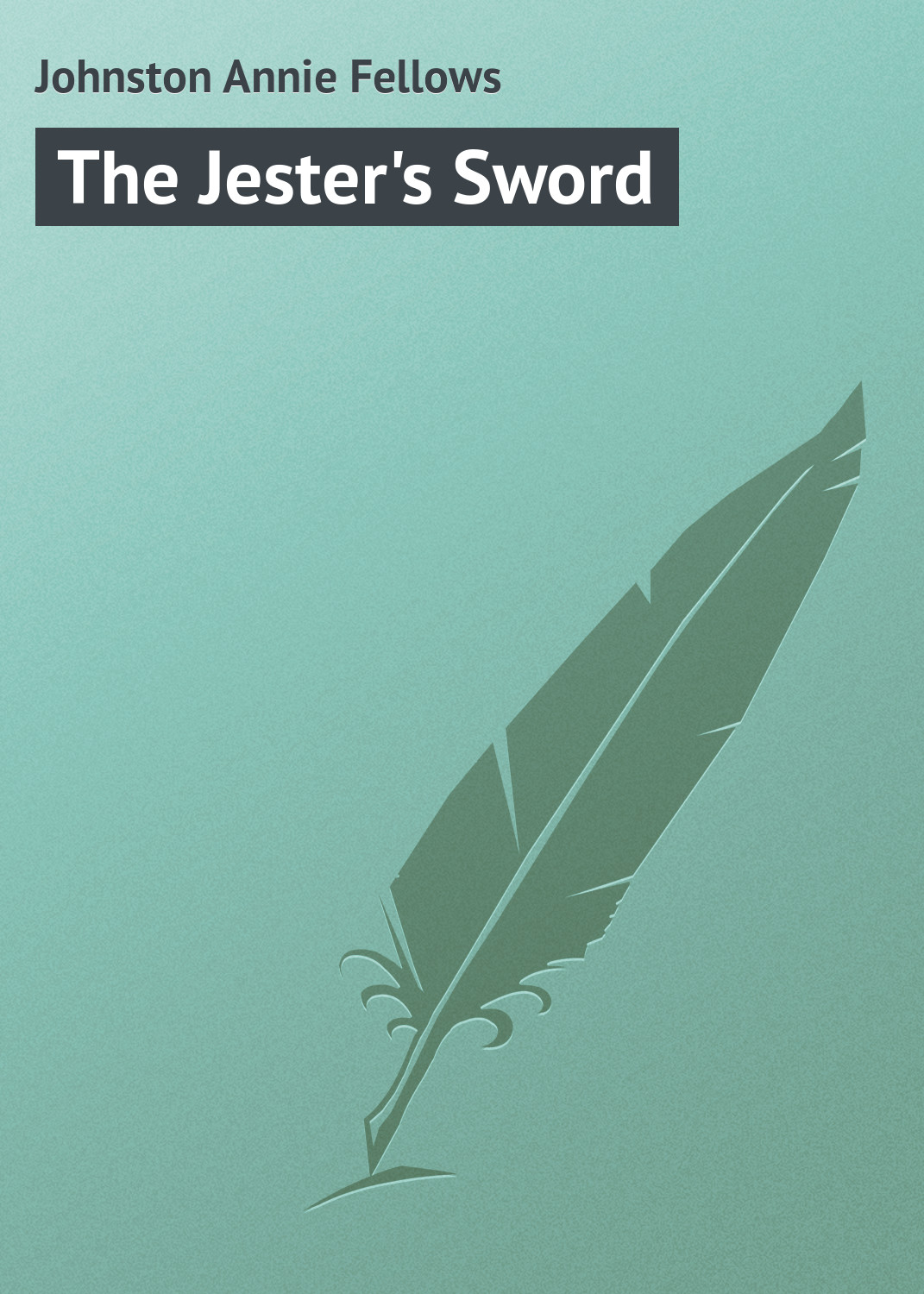 Книга The Jester's Sword из серии , созданная Annie Johnston, может относится к жанру Зарубежная классика, Иностранные языки. Стоимость электронной книги The Jester's Sword с идентификатором 23163235 составляет 5.99 руб.