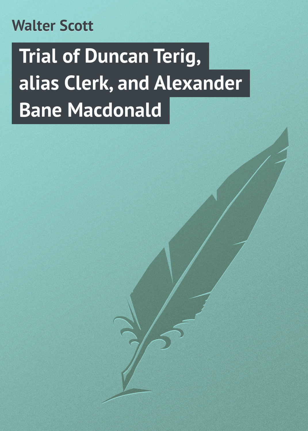 Trial of Duncan Terig, alias Clerk, and Alexander Bane Macdonald