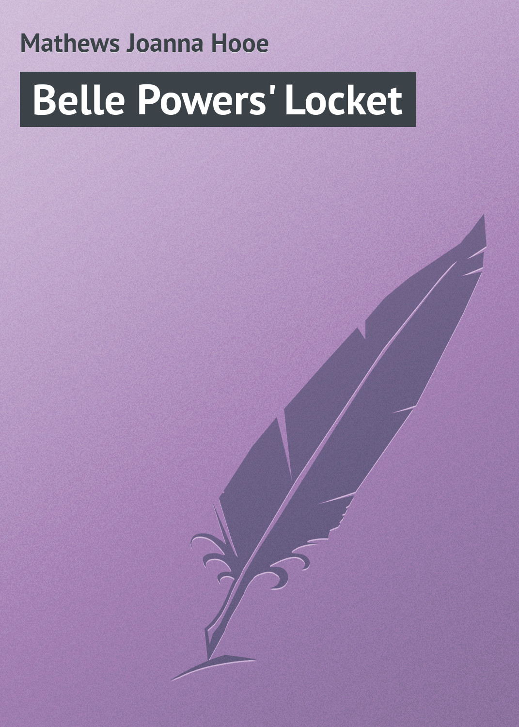 Книга Belle Powers' Locket из серии , созданная Joanna Mathews, может относится к жанру Зарубежная классика. Стоимость электронной книги Belle Powers' Locket с идентификатором 23164835 составляет 5.99 руб.