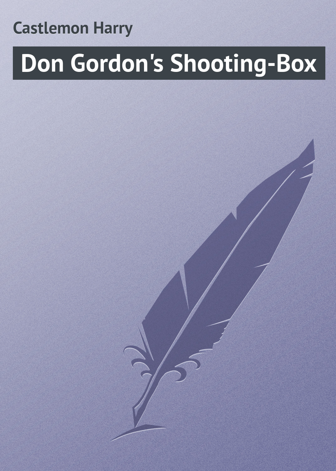 Книга Don Gordon's Shooting-Box из серии , созданная Harry Castlemon, может относится к жанру Зарубежная классика. Стоимость электронной книги Don Gordon's Shooting-Box с идентификатором 23165531 составляет 5.99 руб.