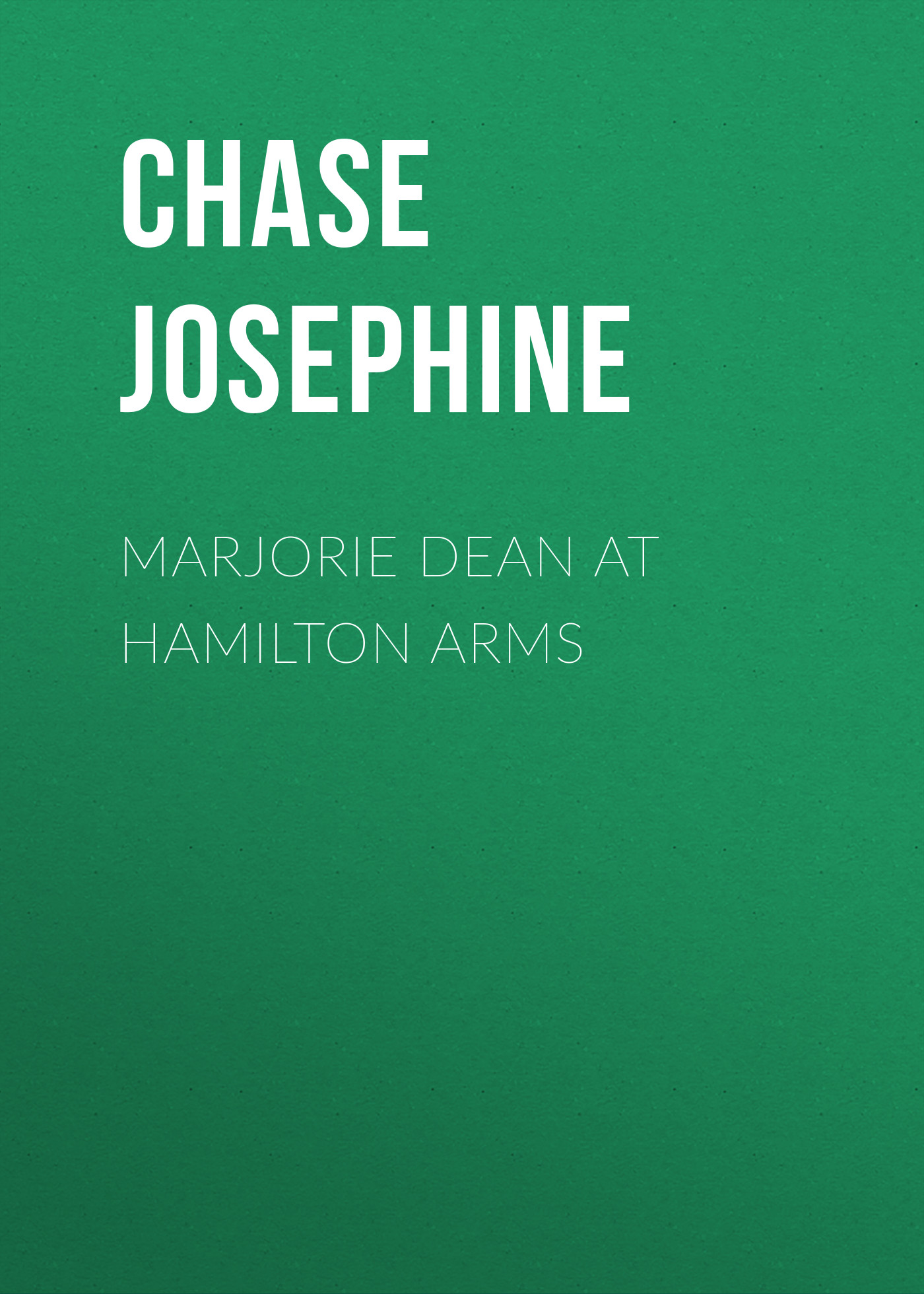 Книга Marjorie Dean at Hamilton Arms из серии , созданная Chase Josephine, может относится к жанру Зарубежная классика. Стоимость электронной книги Marjorie Dean at Hamilton Arms с идентификатором 23166939 составляет 5.99 руб.