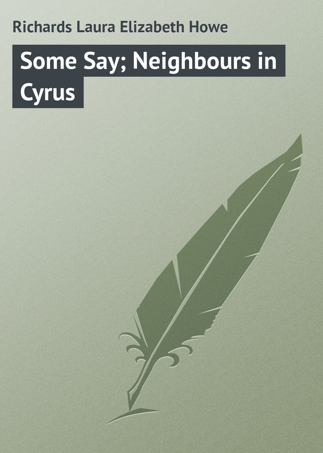 Книга Some Say; Neighbours in Cyrus из серии , созданная Laura Richards, может относится к жанру Зарубежные детские книги, Зарубежная классика, Иностранные языки. Стоимость электронной книги Some Say; Neighbours in Cyrus с идентификатором 23167931 составляет 5.99 руб.
