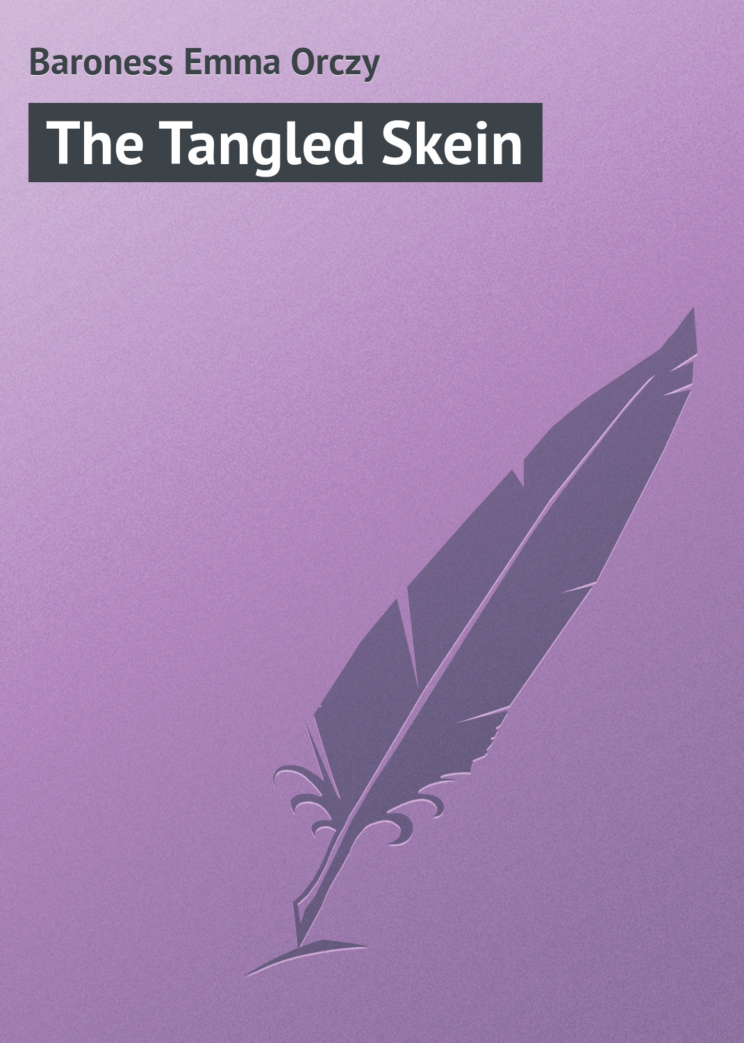 Книга The Tangled Skein из серии , созданная Emmuska Orczy, может относится к жанру Зарубежная классика, Иностранные языки. Стоимость электронной книги The Tangled Skein с идентификатором 23171531 составляет 5.99 руб.