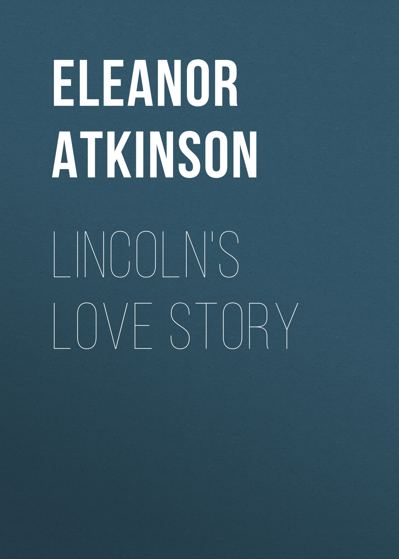 Книга Lincoln's Love Story из серии , созданная Eleanor Atkinson, может относится к жанру Зарубежная старинная литература, Зарубежная классика. Стоимость электронной книги Lincoln's Love Story с идентификатором 24171132 составляет 0 руб.