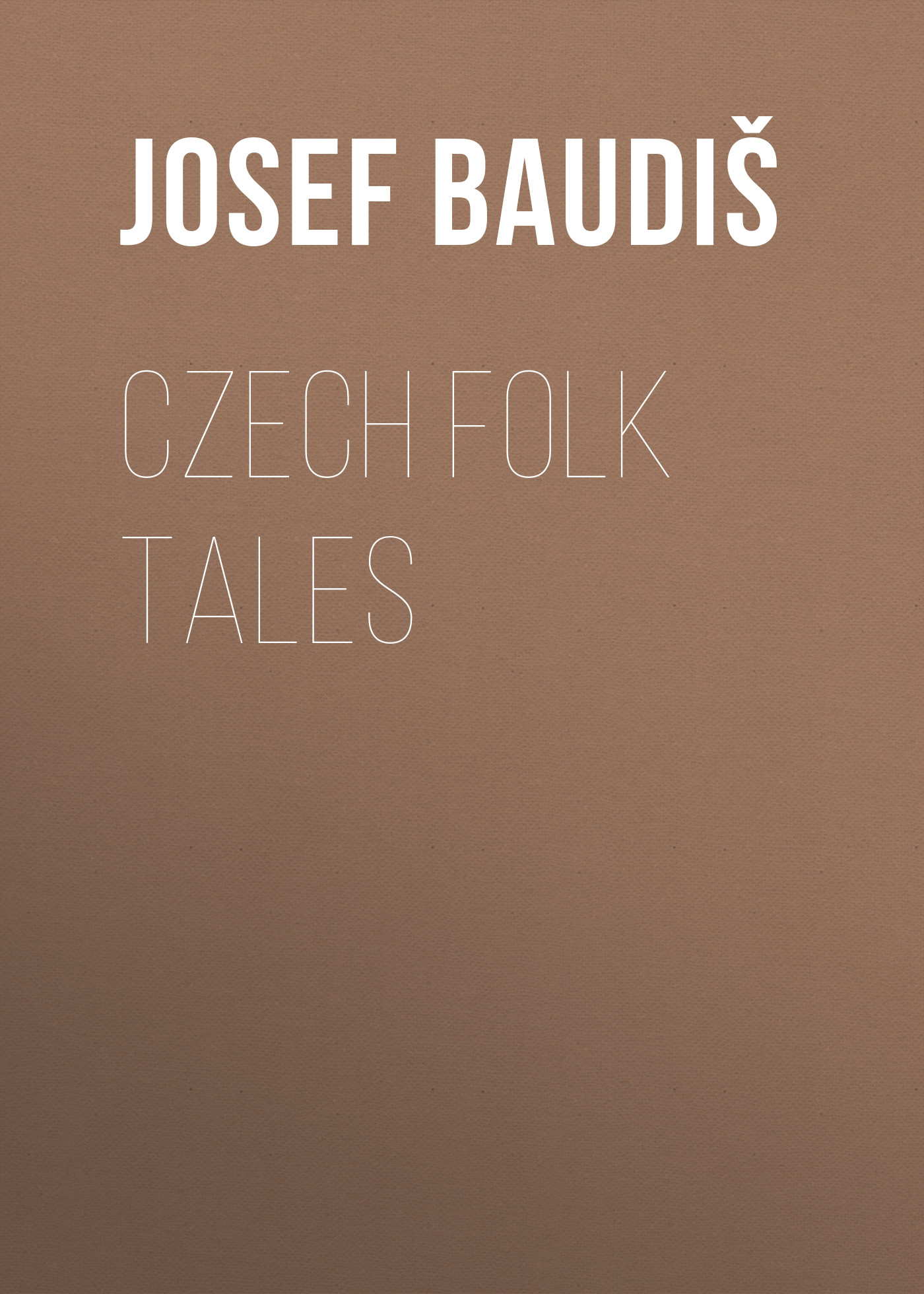 Книга Czech Folk Tales из серии , созданная Josef Baudiš, может относится к жанру Зарубежная старинная литература, Зарубежная классика. Стоимость электронной книги Czech Folk Tales с идентификатором 24172636 составляет 0 руб.