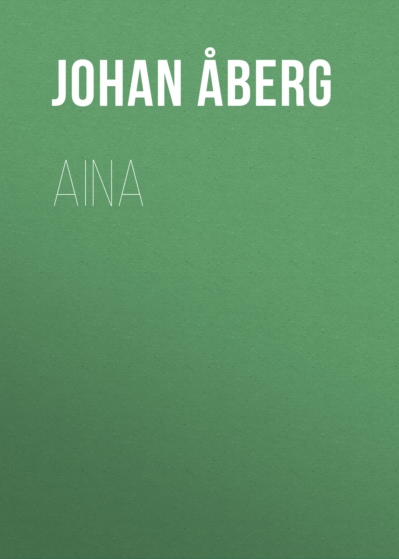 Книга Aina из серии , созданная Johan Åberg, может относится к жанру Зарубежная старинная литература, Зарубежная классика. Стоимость электронной книги Aina с идентификатором 24174236 составляет 5.99 руб.
