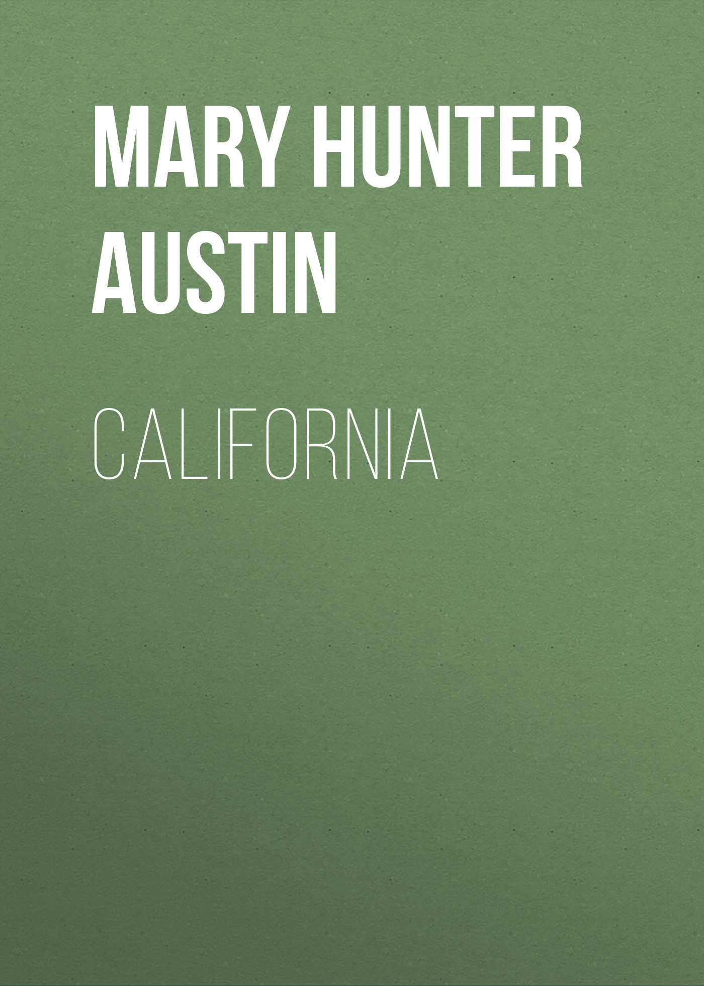 Книга California из серии , созданная Mary Austin, может относится к жанру Зарубежная старинная литература, Зарубежная классика. Стоимость электронной книги California с идентификатором 24174332 составляет 0 руб.