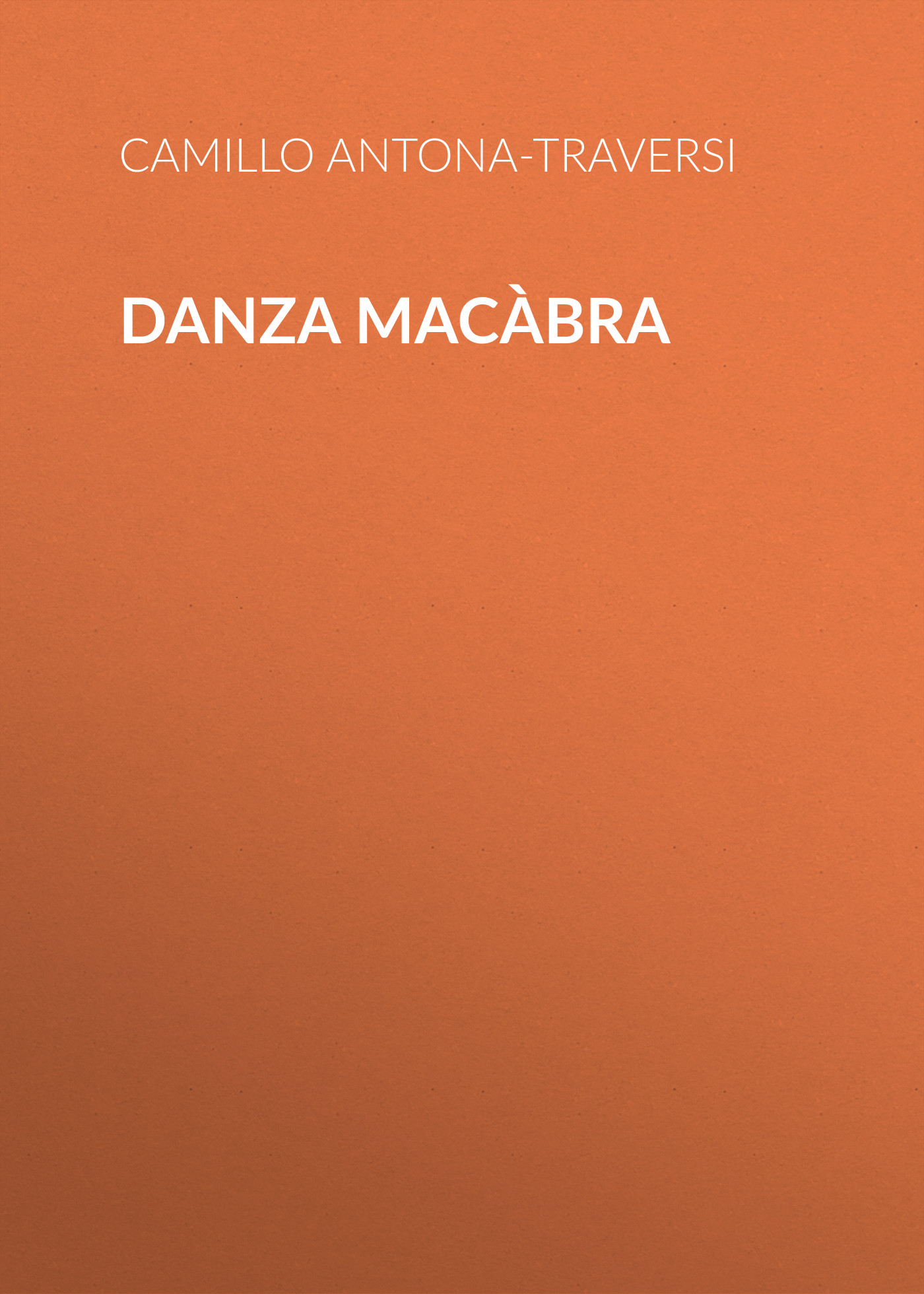 Книга Danza macàbra из серии , созданная Camillo Antona-Traversi, может относится к жанру Зарубежная старинная литература, Зарубежная классика, Зарубежная драматургия. Стоимость электронной книги Danza macàbra с идентификатором 24176036 составляет 5.99 руб.