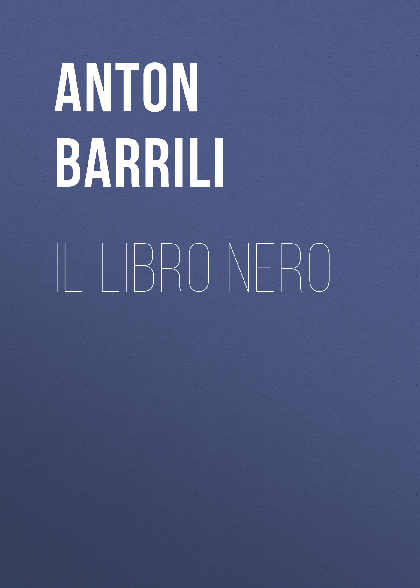 Книга Il Libro Nero из серии , созданная Anton Barrili, может относится к жанру Зарубежная старинная литература, Зарубежная классика. Стоимость электронной книги Il Libro Nero с идентификатором 24177332 составляет 0.90 руб.