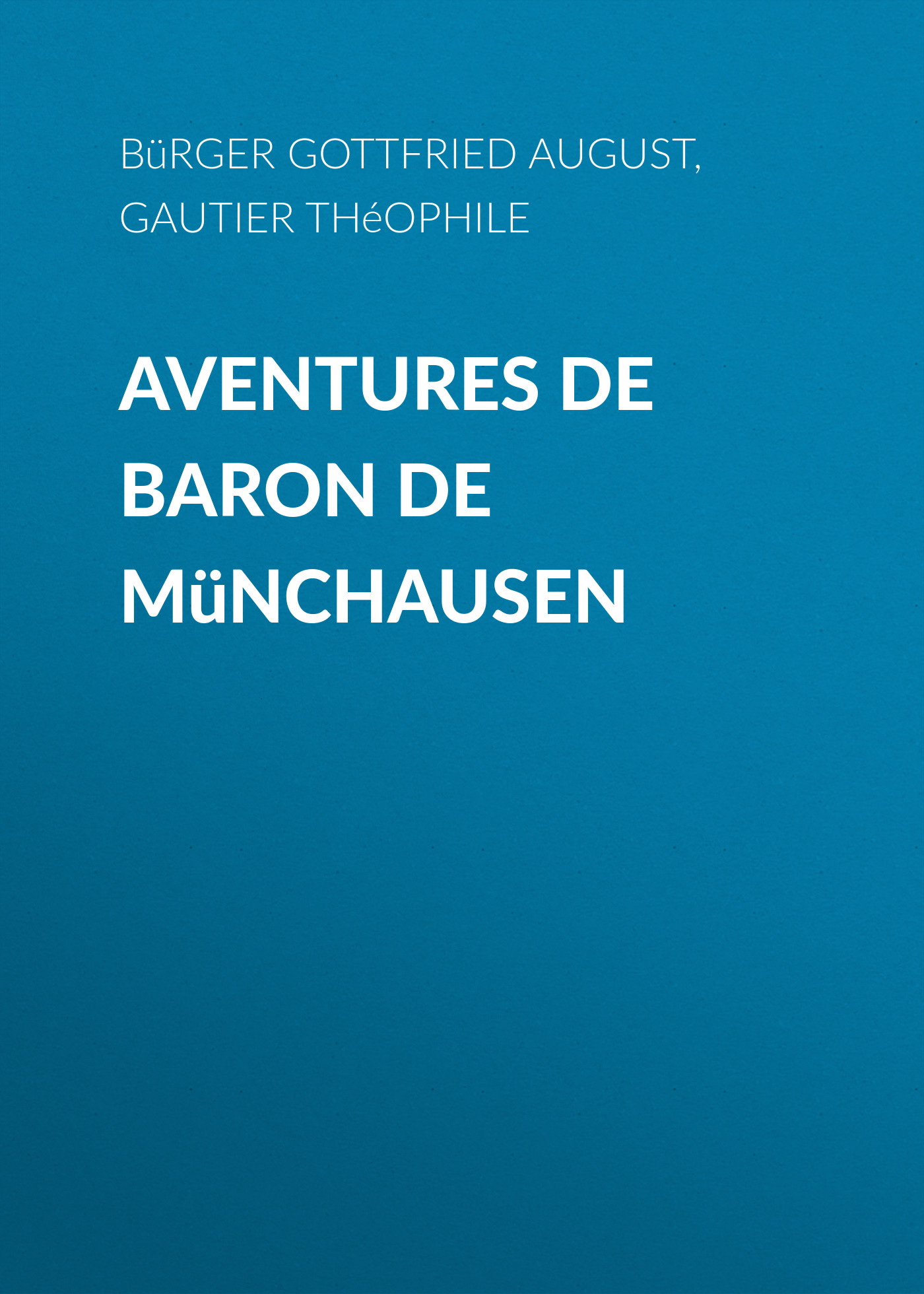 Книга Aventures de Baron de Münchausen из серии , созданная Théophile Gautier, Gottfried Bürger, может относится к жанру Зарубежная старинная литература, Зарубежная классика. Стоимость электронной книги Aventures de Baron de Münchausen с идентификатором 24180532 составляет 0 руб.