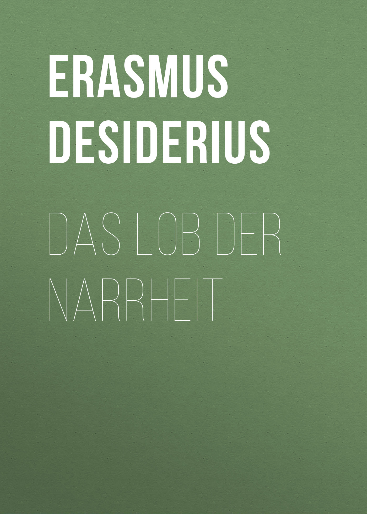 Книга Das Lob der Narrheit из серии , созданная Desiderius Erasmus, может относится к жанру Зарубежная старинная литература, Зарубежная классика. Стоимость электронной книги Das Lob der Narrheit с идентификатором 24714337 составляет 0 руб.