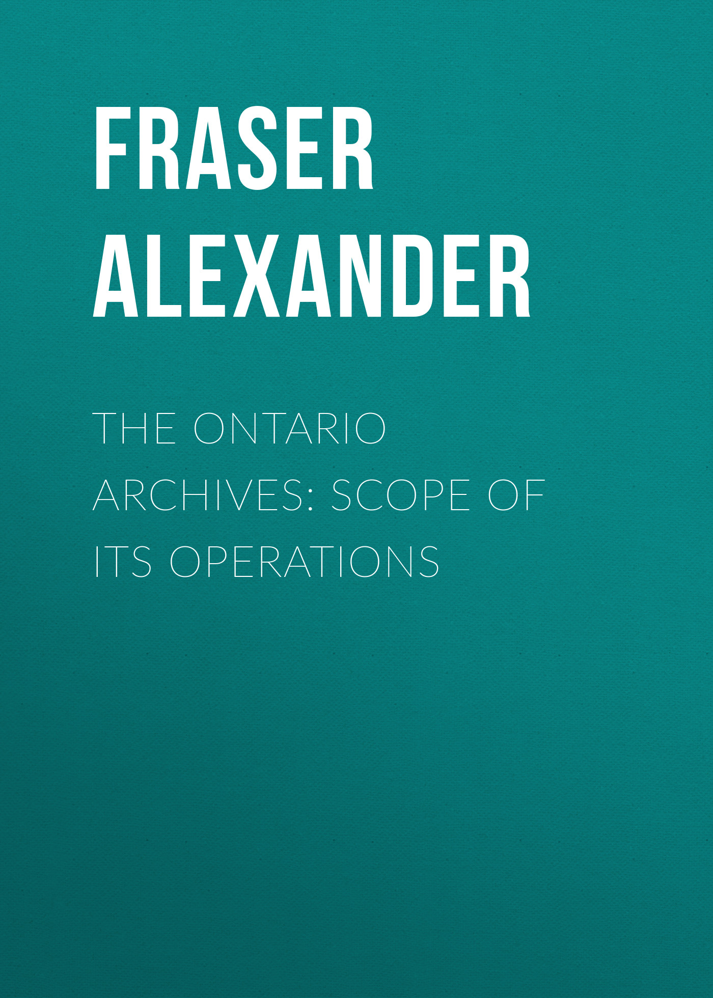 The Ontario Archives: Scope of its Operations