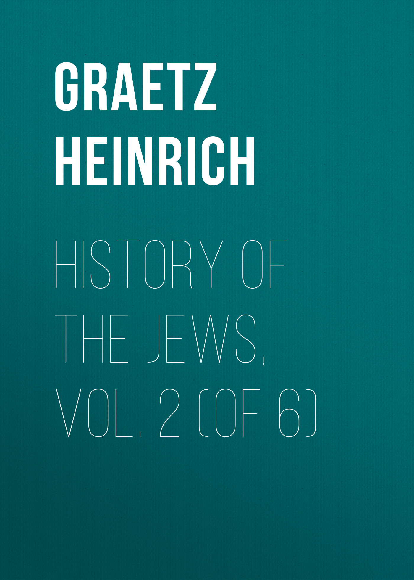 Книга History of the Jews, Vol. 2 (of 6) из серии , созданная Heinrich Graetz, может относится к жанру История, Зарубежная старинная литература, Зарубежная классика. Стоимость электронной книги History of the Jews, Vol. 2 (of 6) с идентификатором 24936237 составляет 0 руб.