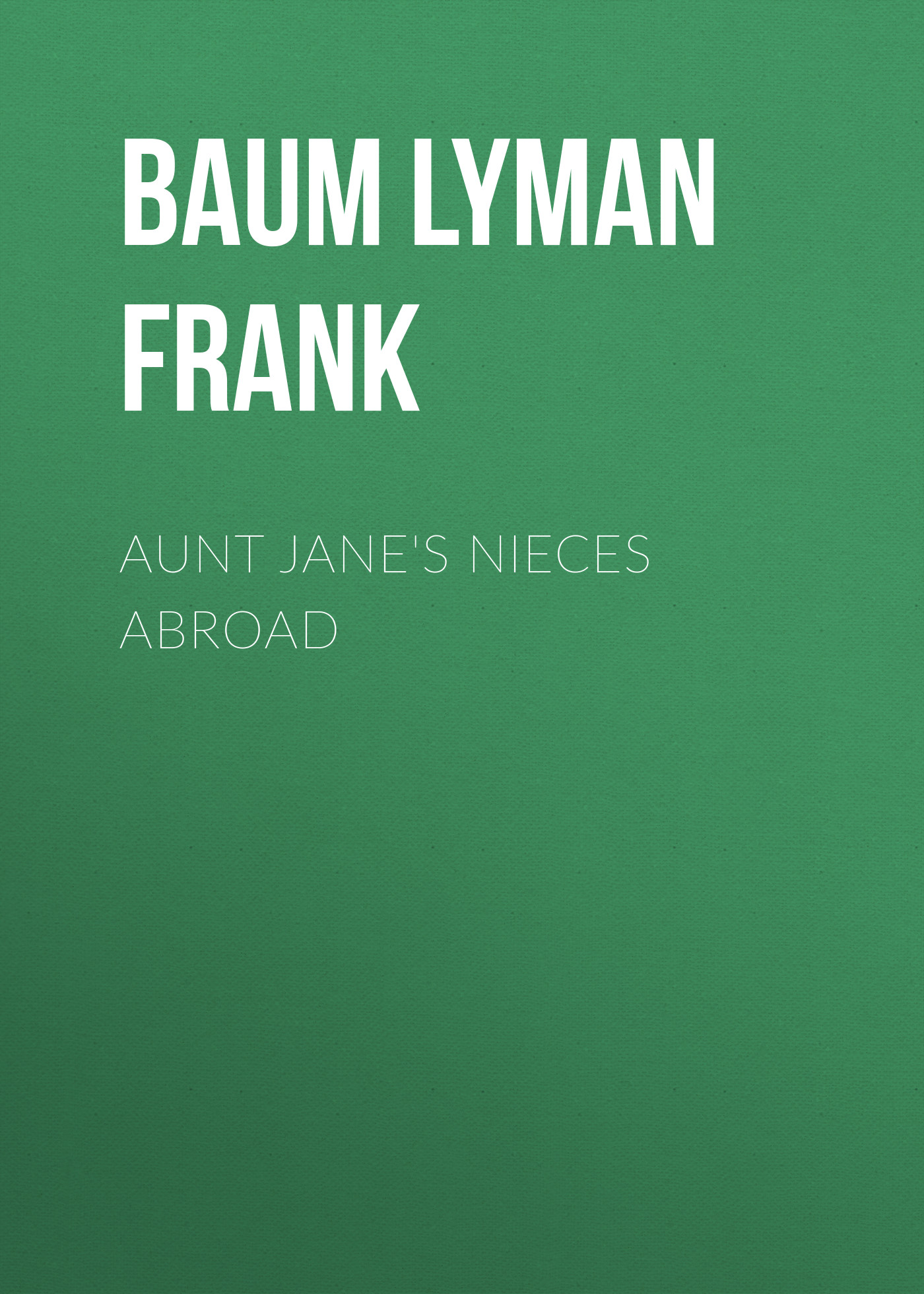 Книга Aunt Jane's Nieces Abroad из серии , созданная Lyman Baum, может относится к жанру Зарубежная старинная литература, Зарубежная классика. Стоимость электронной книги Aunt Jane's Nieces Abroad с идентификатором 25019331 составляет 0 руб.