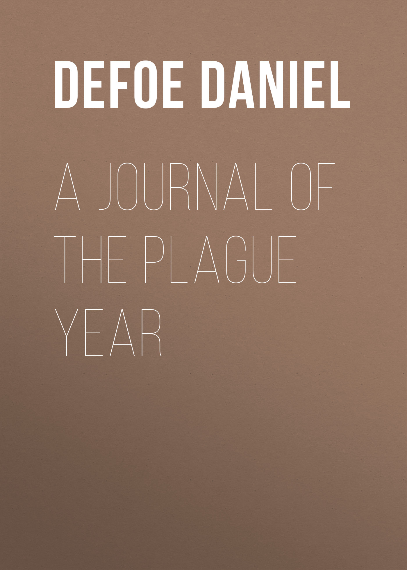Книга A Journal of the Plague Year из серии , созданная Daniel Defoe, может относится к жанру Зарубежная старинная литература, Зарубежная классика. Стоимость электронной книги A Journal of the Plague Year с идентификатором 25091836 составляет 0 руб.
