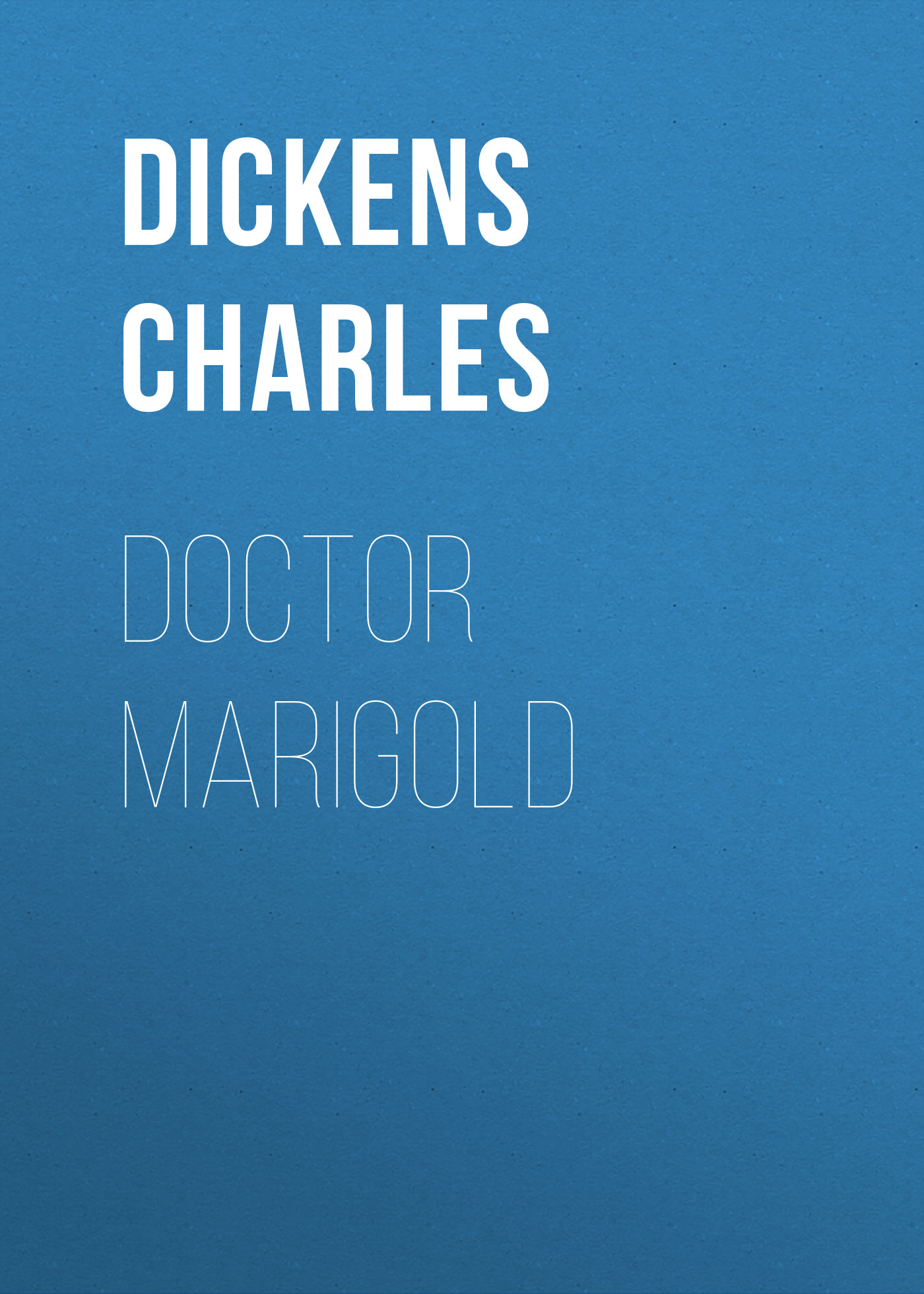 Книга Doctor Marigold из серии , созданная Charles Dickens, может относится к жанру Зарубежная старинная литература, Зарубежная классика. Стоимость электронной книги Doctor Marigold с идентификатором 25092636 составляет 0 руб.