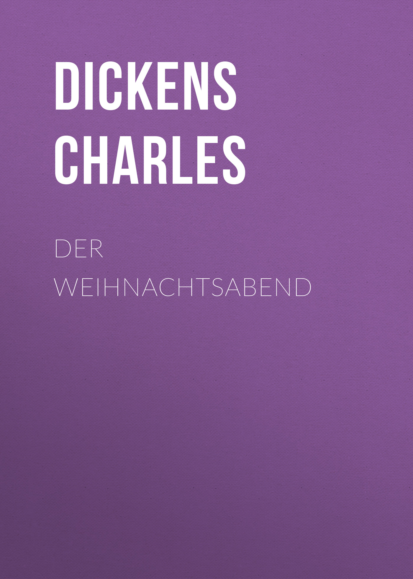 Книга Der Weihnachtsabend из серии , созданная Charles Dickens, может относится к жанру Зарубежная старинная литература, Зарубежная классика. Стоимость электронной книги Der Weihnachtsabend с идентификатором 25092836 составляет 0 руб.
