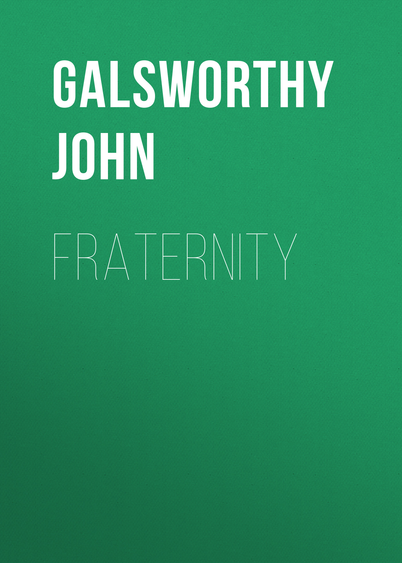 Книга Fraternity из серии , созданная John Galsworthy, может относится к жанру Зарубежная старинная литература, Зарубежная классика. Стоимость электронной книги Fraternity с идентификатором 25203039 составляет 0 руб.