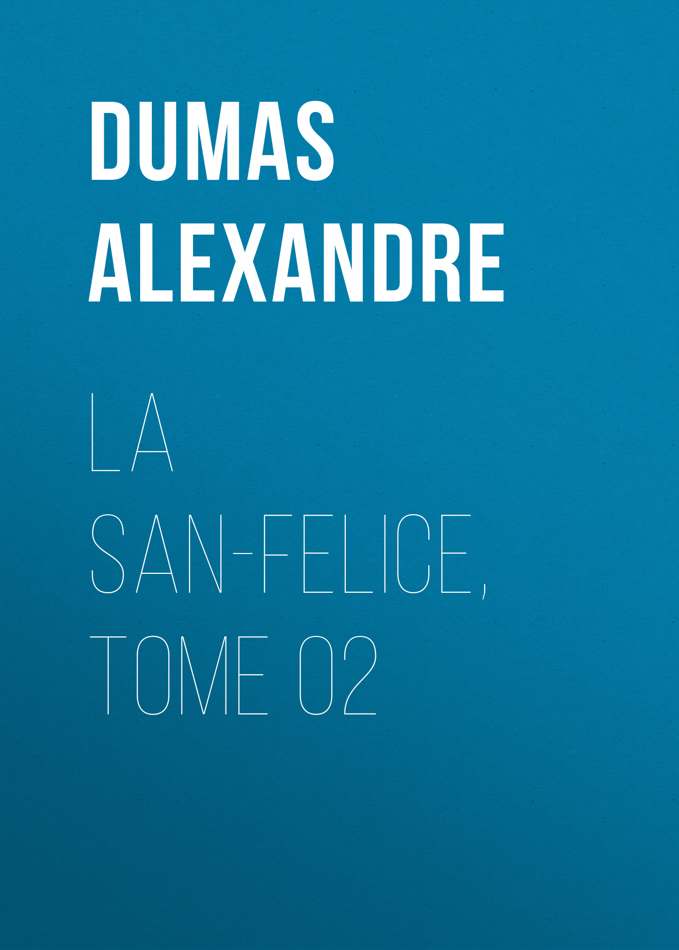 Книга La San-Felice, Tome 02 из серии , созданная Alexandre Dumas, может относится к жанру Литература 19 века, Зарубежная старинная литература, Зарубежная классика. Стоимость электронной книги La San-Felice, Tome 02 с идентификатором 25203439 составляет 0 руб.