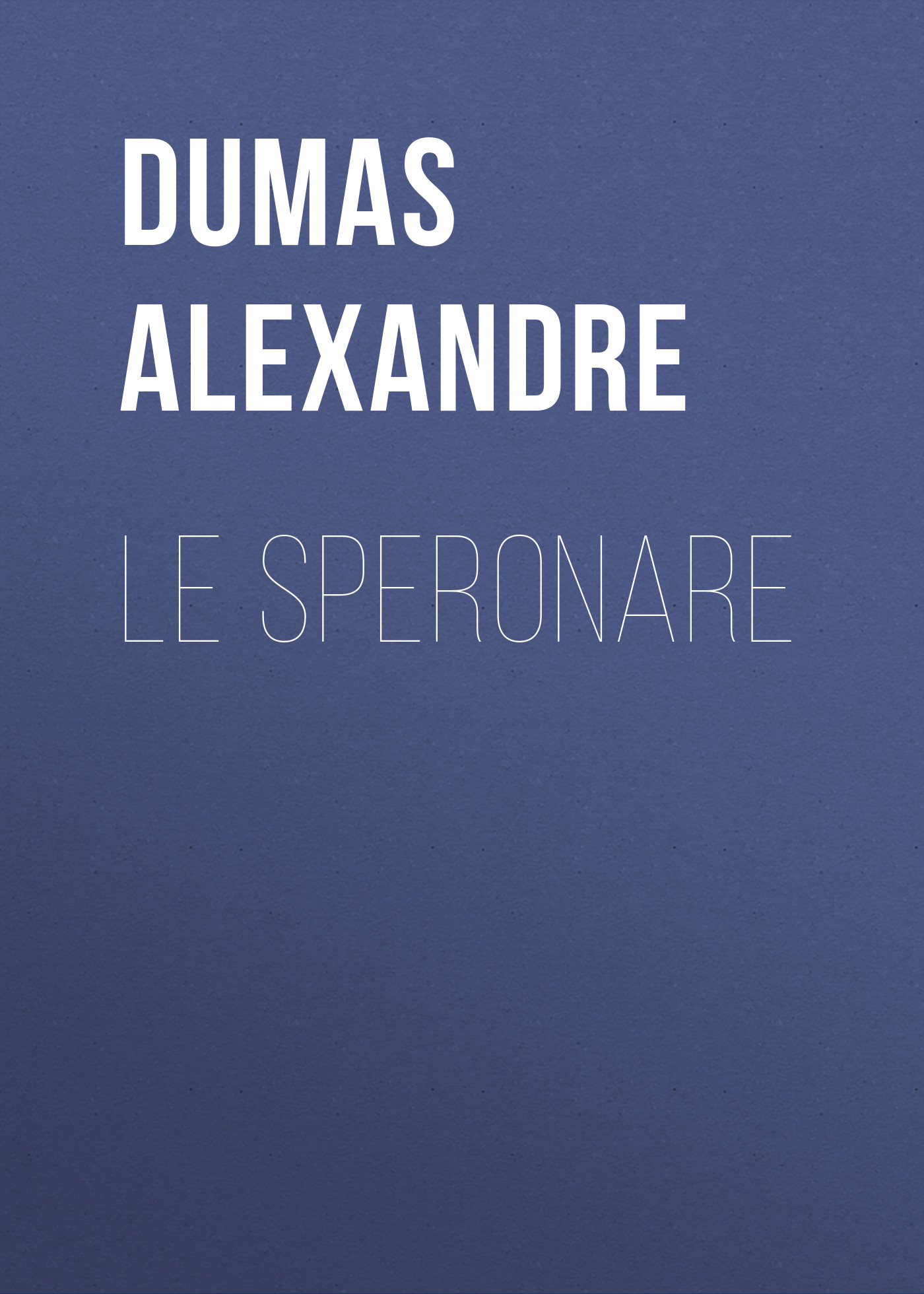 Книга Le Speronare из серии , созданная Alexandre Dumas, может относится к жанру Литература 19 века, Зарубежная старинная литература, Зарубежная классика. Стоимость электронной книги Le Speronare с идентификатором 25203535 составляет 0 руб.