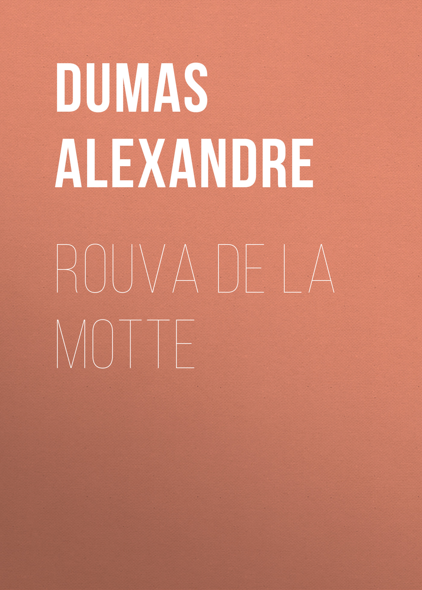 Книга Rouva de la Motte из серии , созданная Alexandre Dumas, может относится к жанру Литература 19 века, Зарубежная старинная литература, Зарубежная классика. Стоимость электронной книги Rouva de la Motte с идентификатором 25203639 составляет 0 руб.