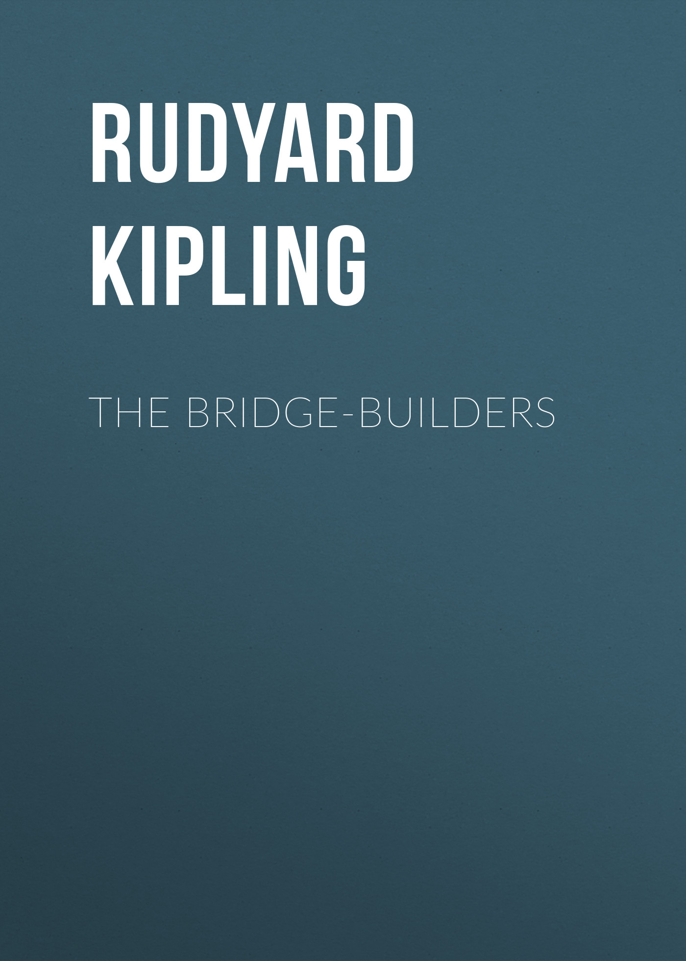 Книга The Bridge-Builders из серии , созданная Rudyard Kipling, может относится к жанру Литература 20 века, Классическая проза, Зарубежная старинная литература, Зарубежная классика. Стоимость электронной книги The Bridge-Builders с идентификатором 25229532 составляет 0 руб.