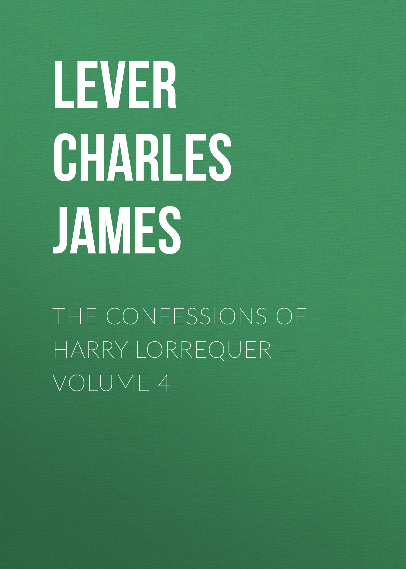 The Confessions of Harry Lorrequer— Volume 4