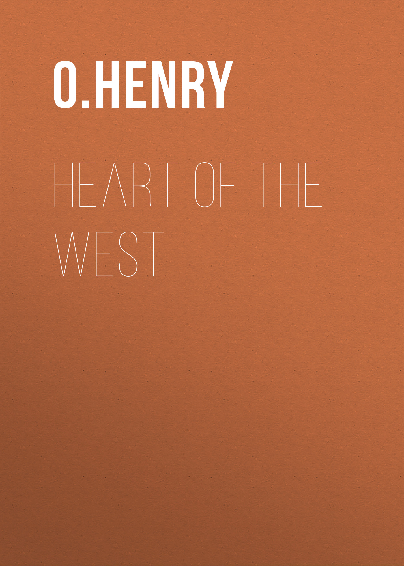 Книга Heart of the West из серии , созданная O. Henry, может относится к жанру Литература 20 века, Зарубежная классика. Стоимость электронной книги Heart of the West с идентификатором 25559732 составляет 0 руб.