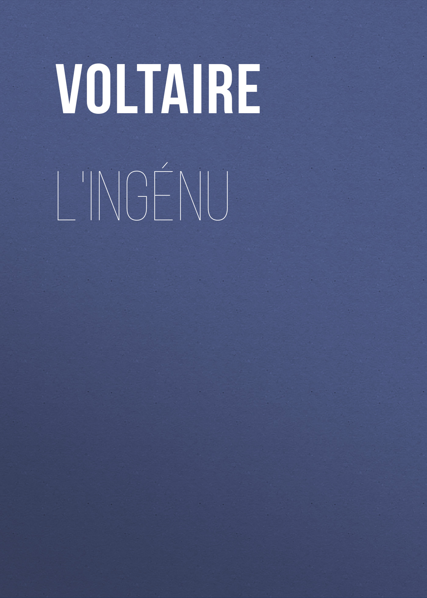 Книга L'Ingénu из серии , созданная  Voltaire, может относится к жанру Литература 18 века, Зарубежная классика. Стоимость электронной книги L'Ingénu с идентификатором 25560436 составляет 0 руб.