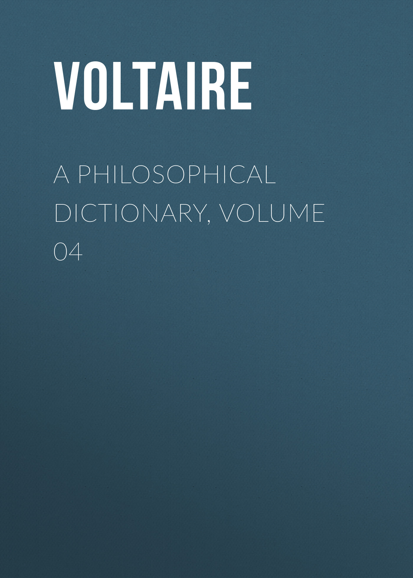 Книга A Philosophical Dictionary, Volume 04 из серии , созданная  Voltaire, может относится к жанру Философия, Литература 18 века, Зарубежная классика. Стоимость электронной книги A Philosophical Dictionary, Volume 04 с идентификатором 25560836 составляет 0 руб.