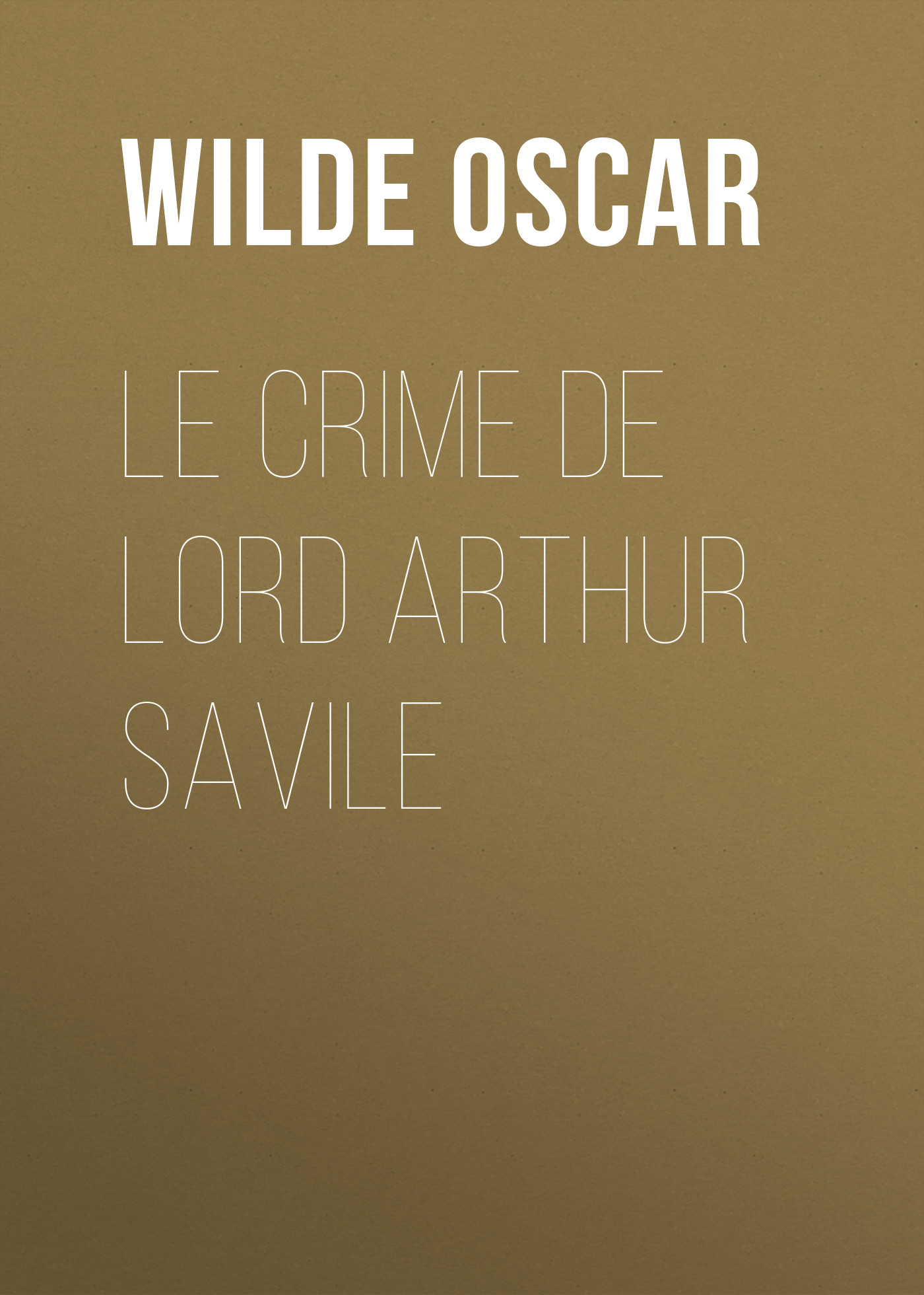 Книга Le crime de Lord Arthur Savile из серии , созданная Oscar Wilde, может относится к жанру Литература 19 века, Зарубежная классика. Стоимость электронной книги Le crime de Lord Arthur Savile с идентификатором 25561132 составляет 0 руб.