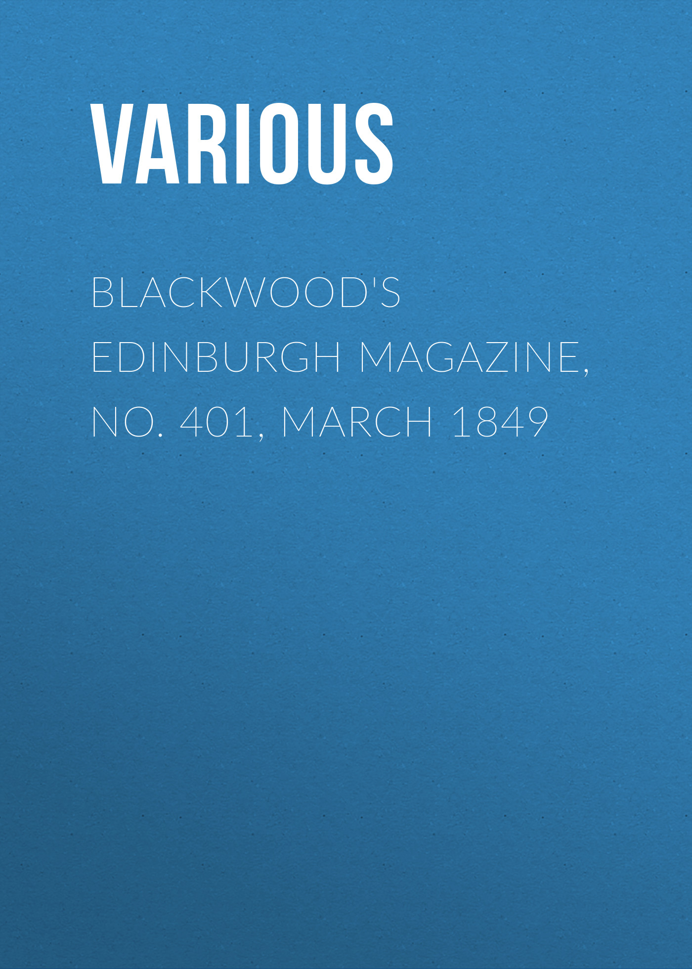 Книга Blackwood's Edinburgh Magazine, No. 401, March 1849 из серии , созданная  Various, может относится к жанру Журналы, Зарубежная образовательная литература, Книги о Путешествиях. Стоимость электронной книги Blackwood's Edinburgh Magazine, No. 401, March 1849 с идентификатором 25569335 составляет 0 руб.