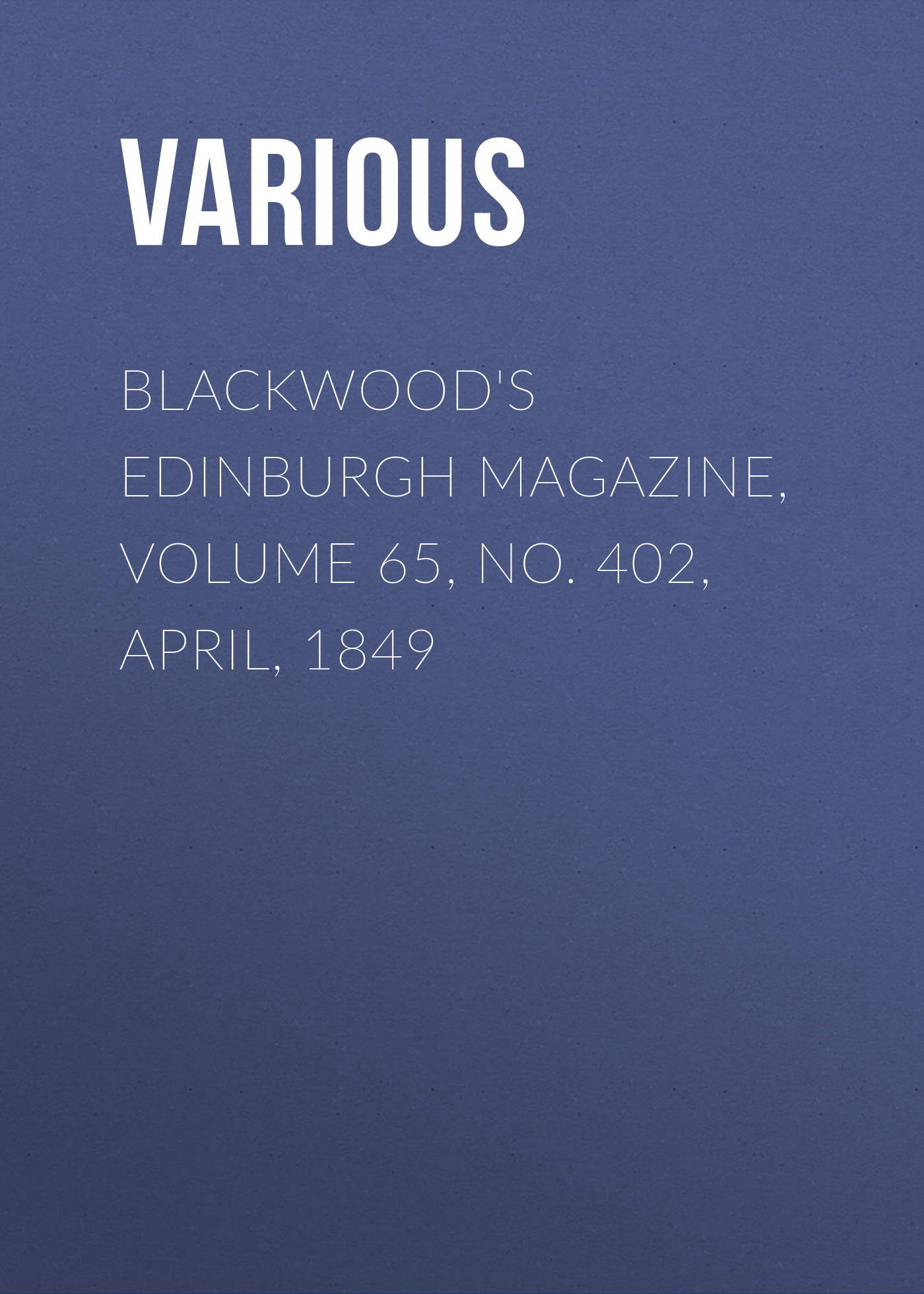 Книга Blackwood's Edinburgh Magazine, Volume 65, No. 402, April, 1849 из серии , созданная  Various, может относится к жанру Журналы, Зарубежная образовательная литература, Книги о Путешествиях. Стоимость электронной книги Blackwood's Edinburgh Magazine, Volume 65, No. 402, April, 1849 с идентификатором 25569535 составляет 0 руб.