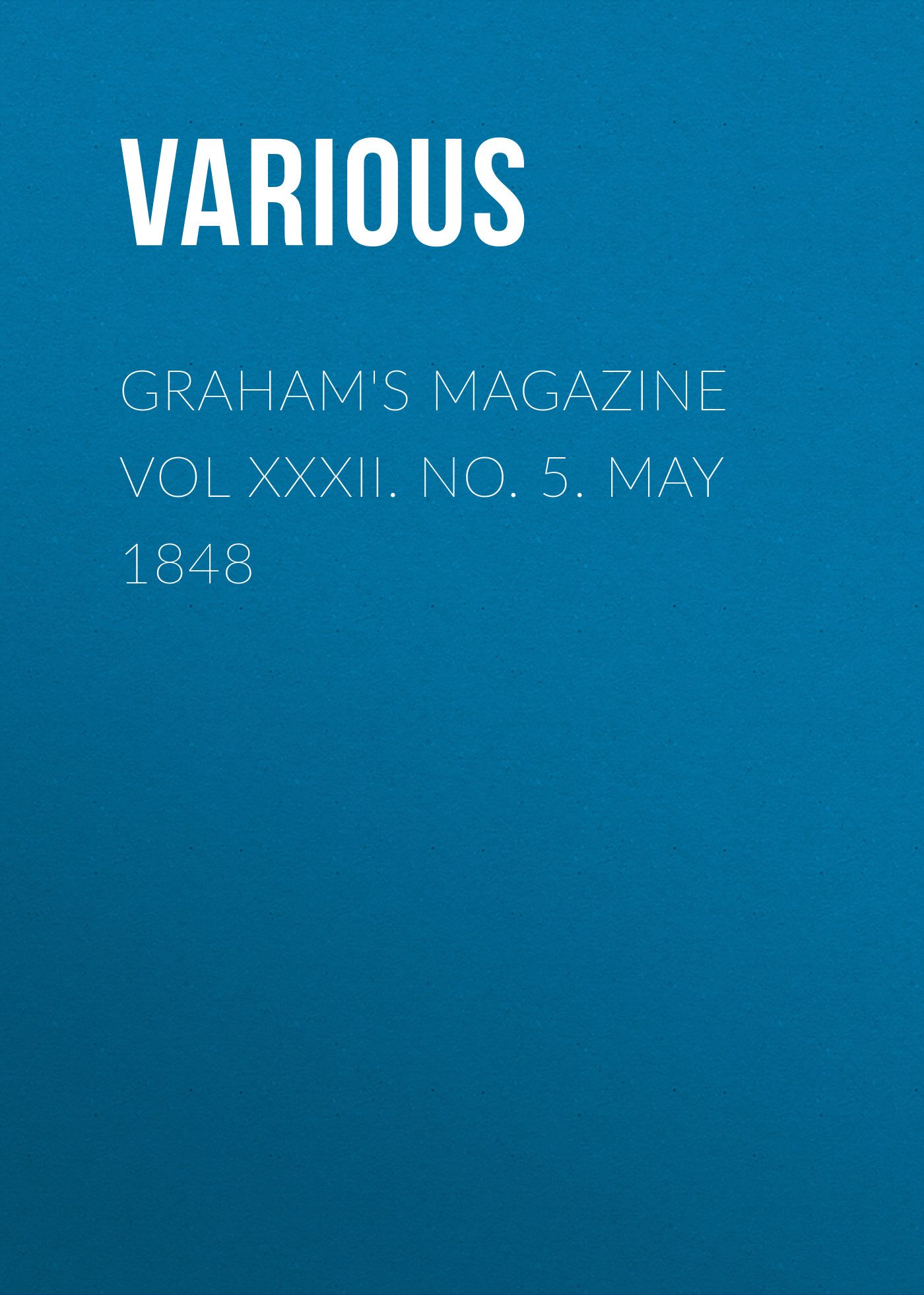 Graham's Magazine Vol XXXII. No. 5. May 1848