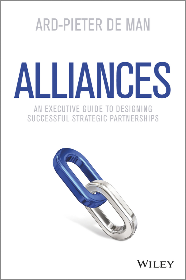 Alliances. An Executive Guide to Designing Successful Strategic Partnerships