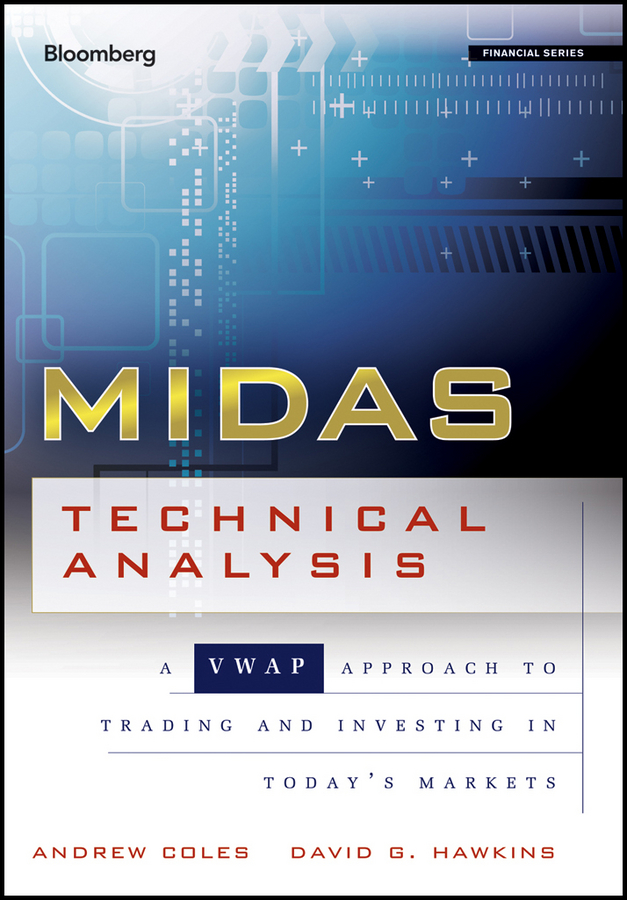 MIDAS Technical Analysis. A VWAP Approach to Trading and Investing in Today's Markets