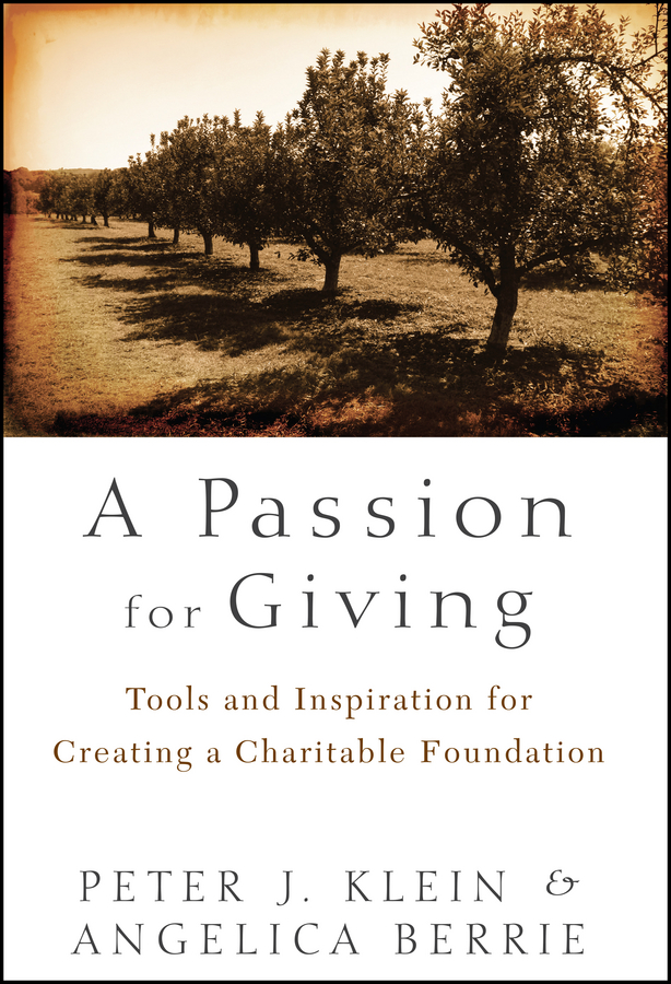 A Passion for Giving. Tools and Inspiration for Creating a Charitable Foundation